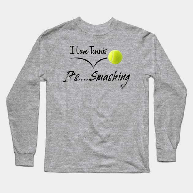 Tennis is Smashing Long Sleeve T-Shirt by numpdog